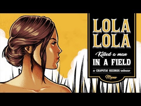 CHAPUTA! Records - LOLA LOLA: Killed a Man In a Field 7&quot; - Teaser