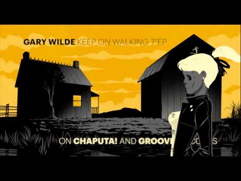 CHAPUTA! Records - GARY WILDE: Keep On Walking 7 &quot;EP - Teaser