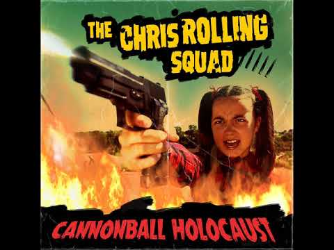 The Chris Rolling Squad - Cannonball Holocaust (Full Album)