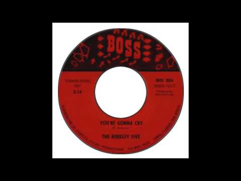 Berkley Five - You&#039;re Gonna Cry
