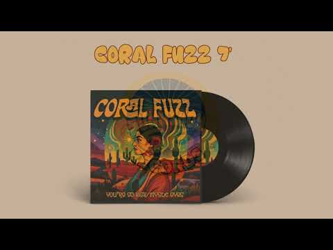 Coral Fuzz - You&#039;re So High/Mystic Eyes 7&#039;&#039; Vinyl Garage/Psych Limited Release on Sunnyboy66 Records
