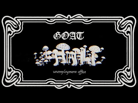 Goat – Unemployment Office