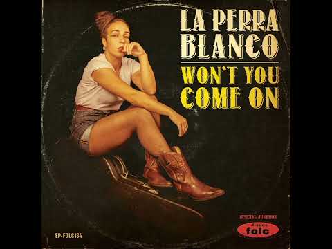 La Perra Blanco - Won&#039;t you come on (Full EP)