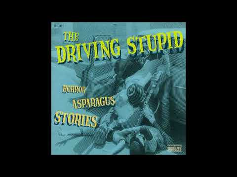 The Driving Stupid - Horror Asparagus Stories FULL ALBUM (1966)
