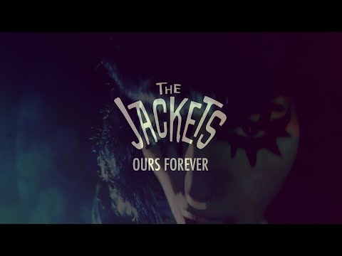 The Jackets - Ours Forever (Official Video)