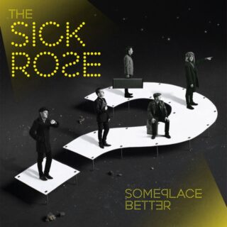 THE SICK ROSE: Someplace Better LP