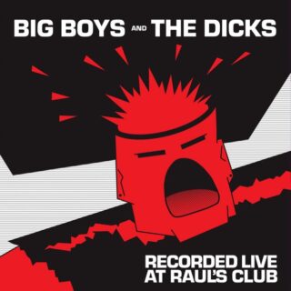BIG BOYS and THE DICKS: Recorded Live At Raul's Club LP