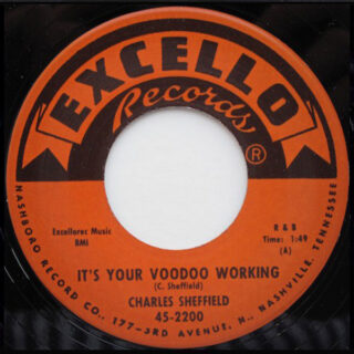 CHARLES SHEFFIELD: It’s Your Voodoo Working / Rock’n’Roll Train (Excello 2200) 7”