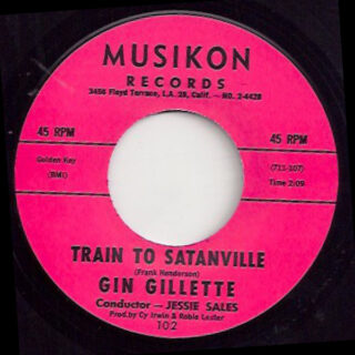 GIN GILLETTE: Train to Satanville / She’ll Never Let Him Go (Musikon 102) 7”